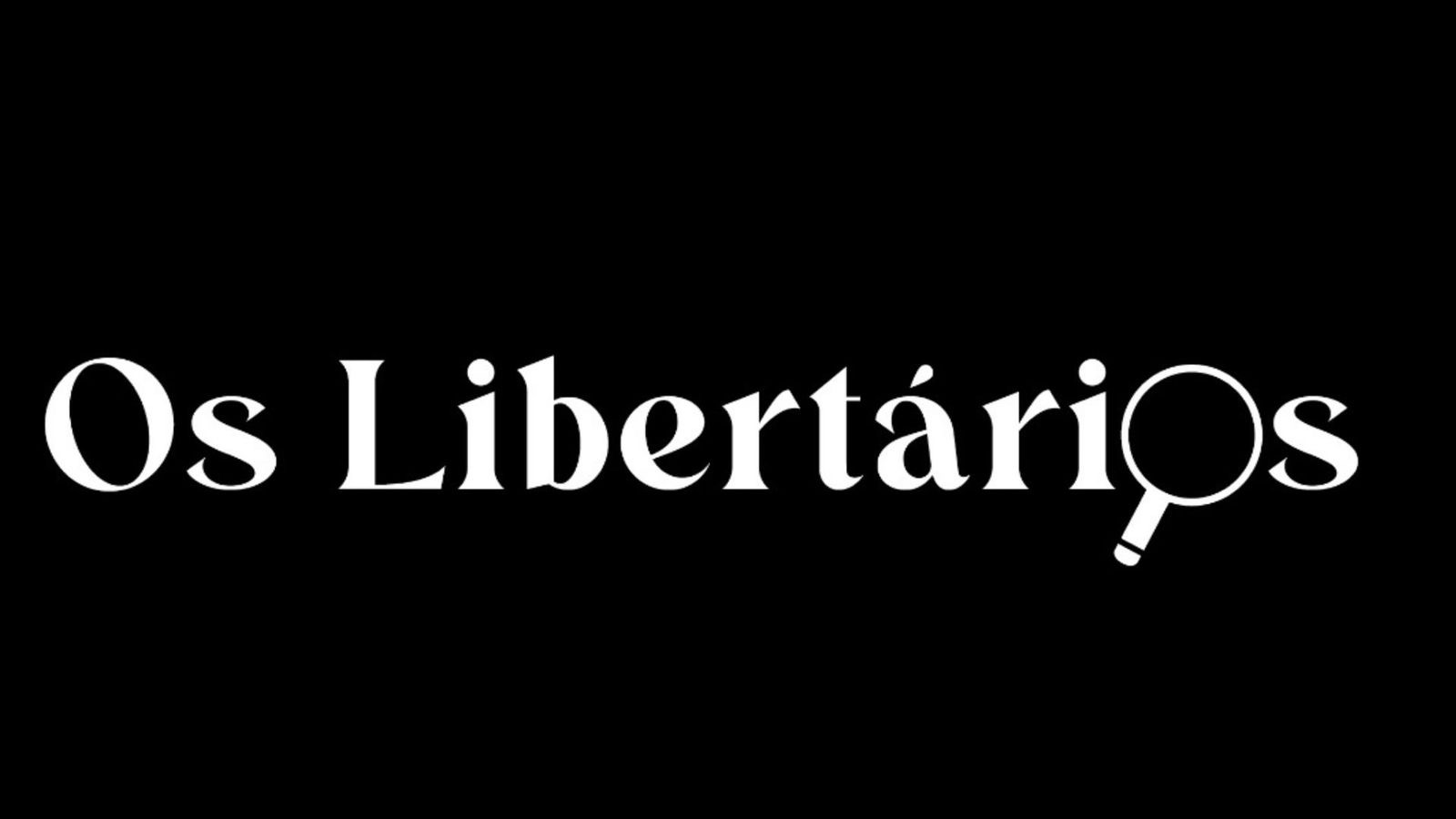 Os Libertários – por Tota Farache