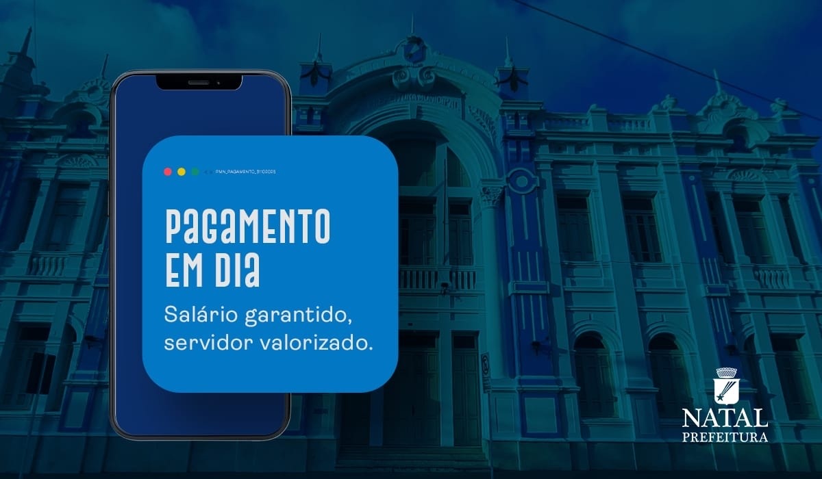 Prefeitura do Natal antecipa pagamento de agosto e injeta mais de R$ 97,2 milhões na economia