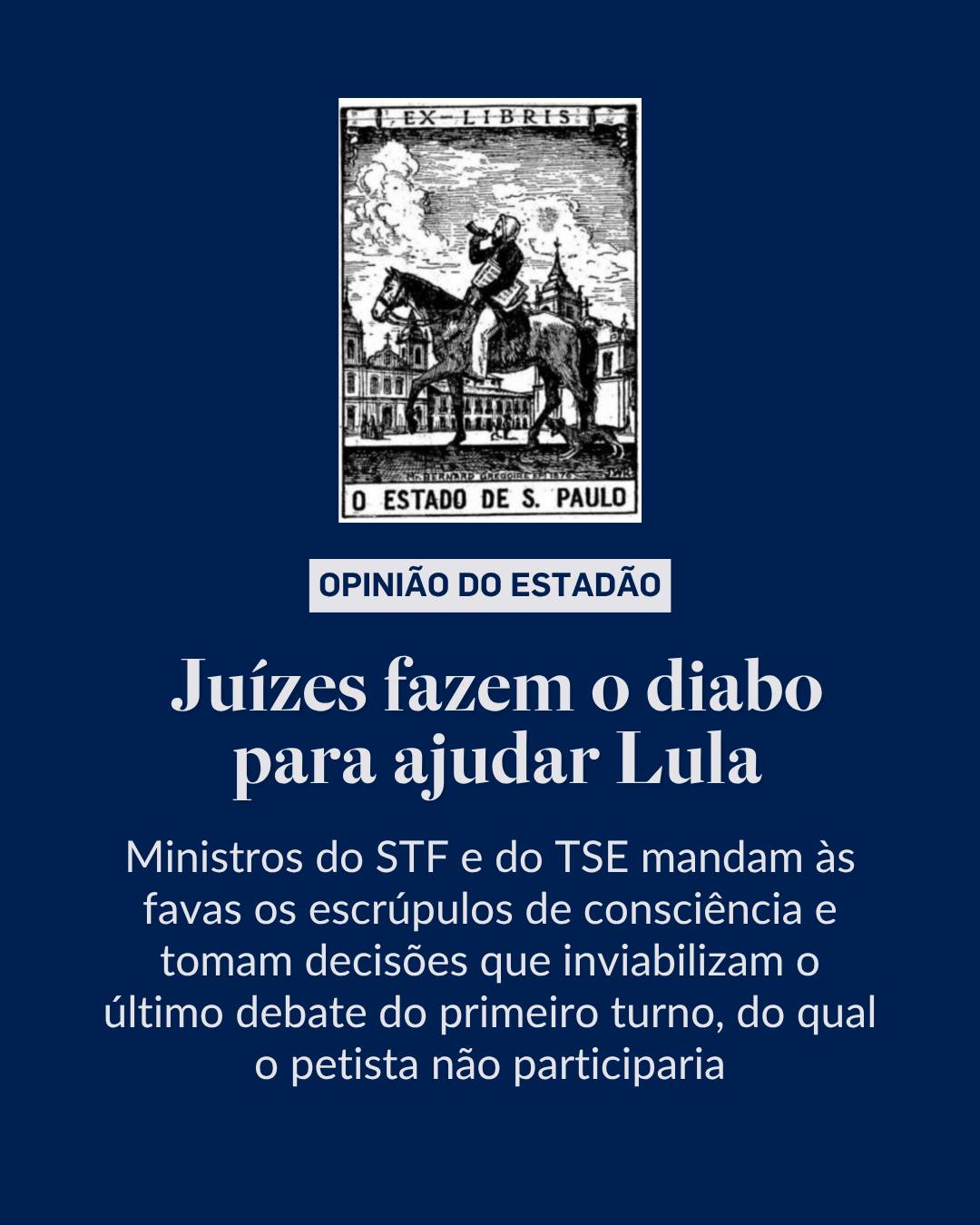 EDITORIAL ESTADÃO: Juízes fazem o diabo para ajudar Lula